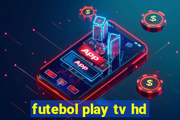 futebol play tv hd